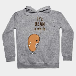 Its BEAN a while Hoodie